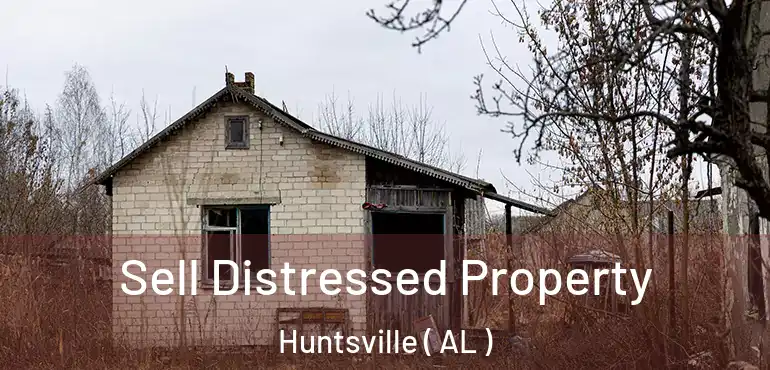  Sell Distressed Property Huntsville ( AL )